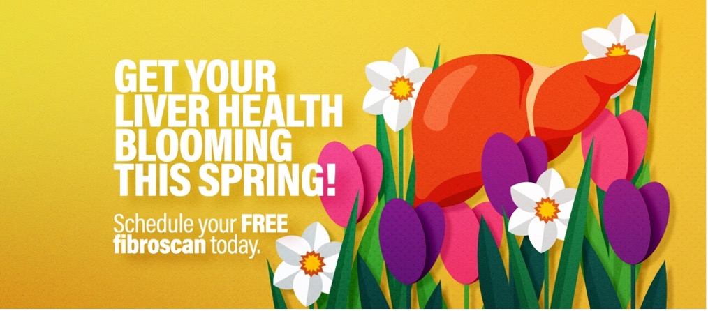 Get your liver heath blooming this spring! Schedule your FREE fibroscan today.